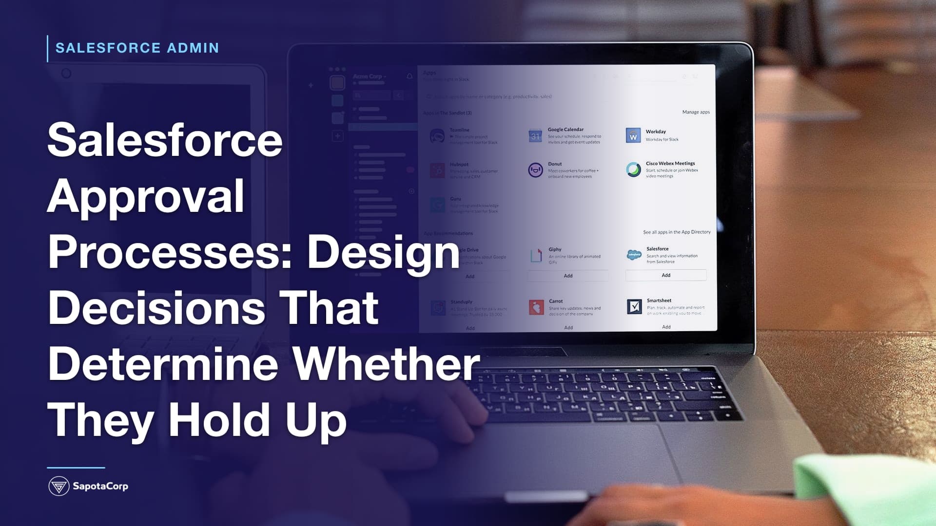 Salesforce Approval Processes: Design Decisions That Determine Whether They Hold Up