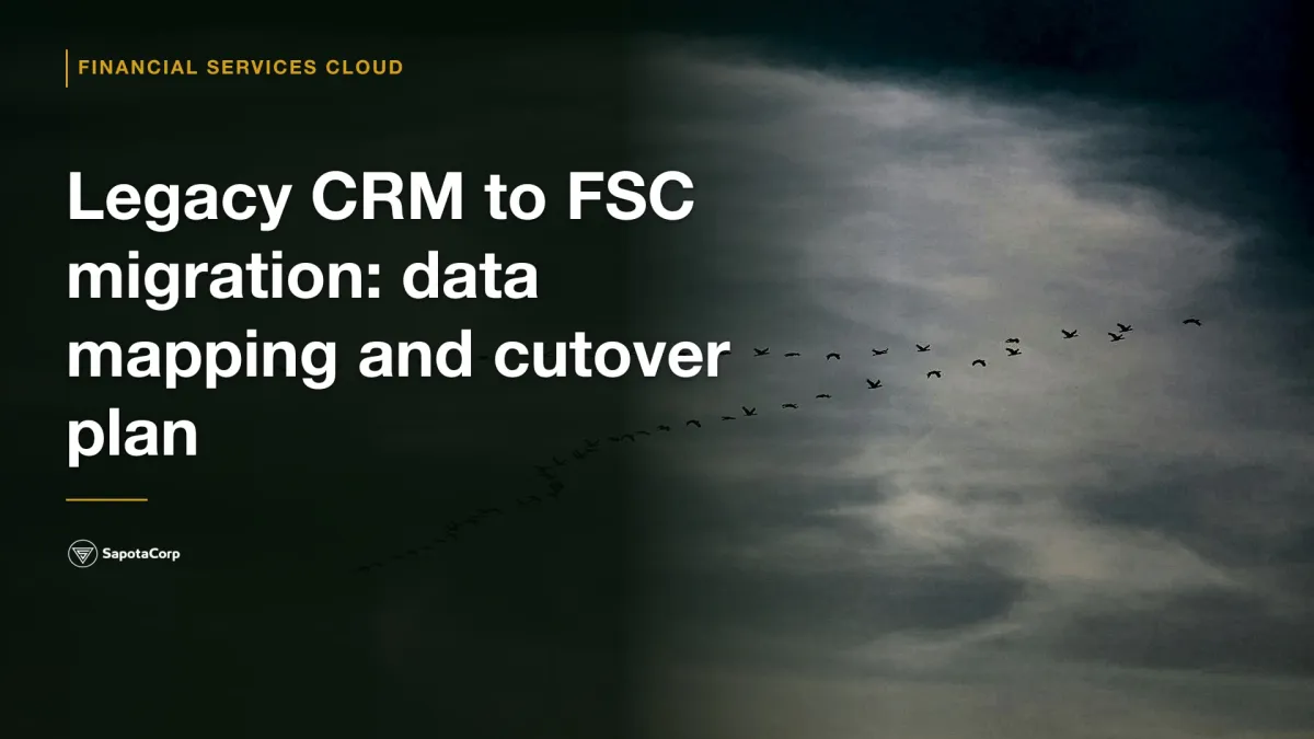 Legacy CRM to FSC migration: data mapping and cutover plan