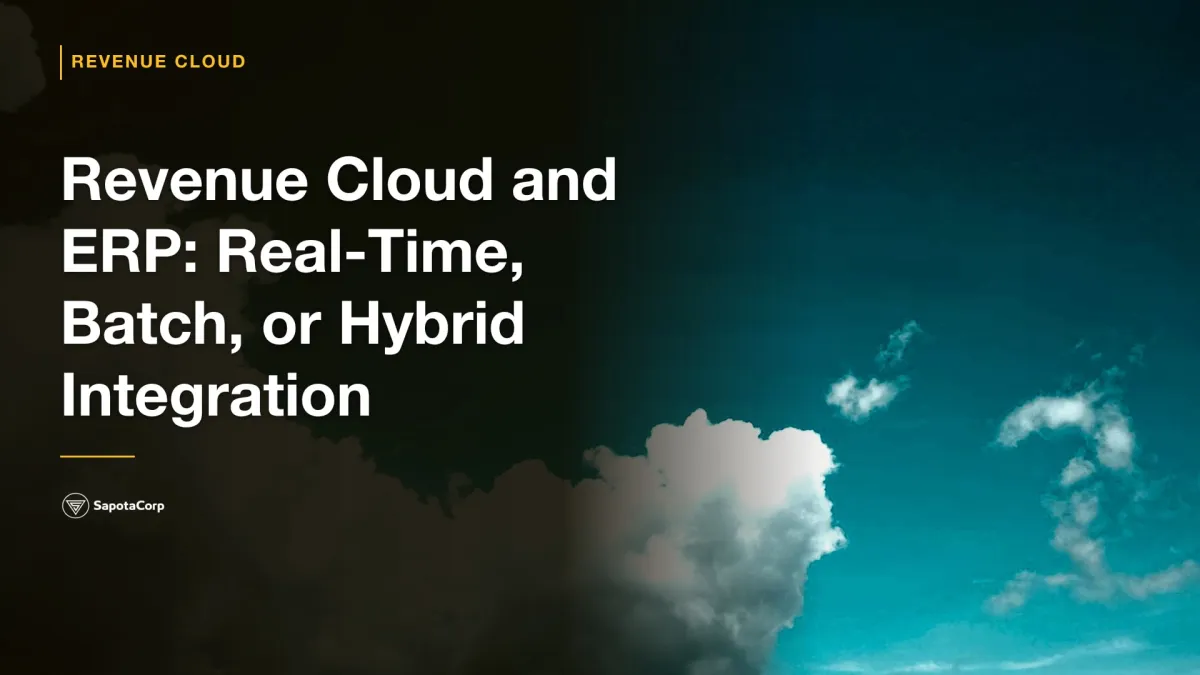 Revenue Cloud and ERP: Real-Time, Batch, or Hybrid Integration
